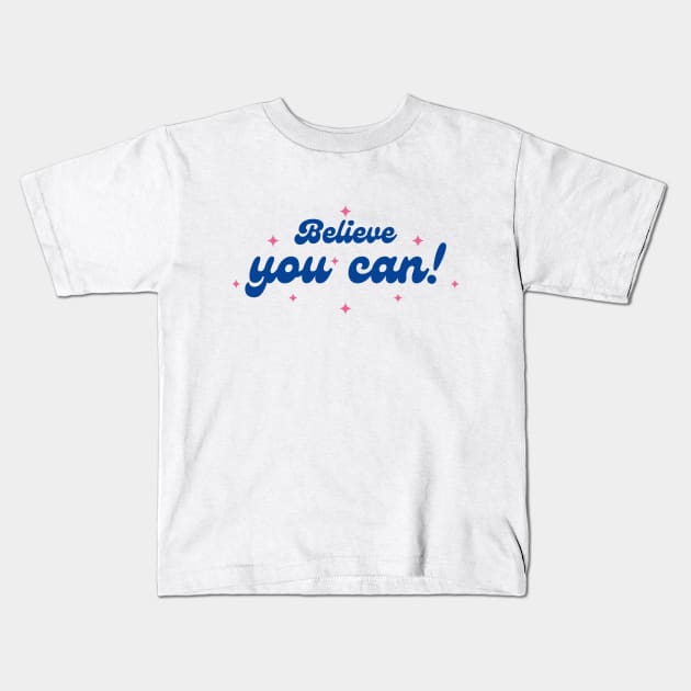 Believe it! Kids T-Shirt by Tsuki